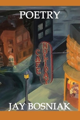 Cafe Holiday: Poetry by Bosniak, Jay