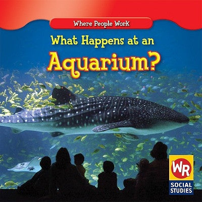 What Happens at an Aquarium? by Bakowski, Barbara