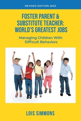 Foster Parent & Substitute Teacher: World's Greatest Jobs by Simmons, Lois