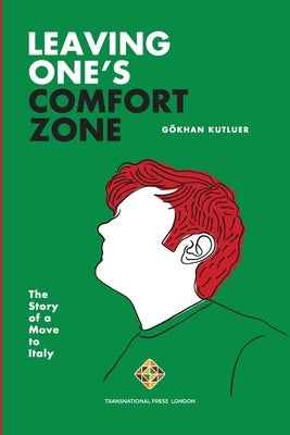 Leaving One's Comfort Zone: The Story of a Move to Italy by Bilkin, Irem
