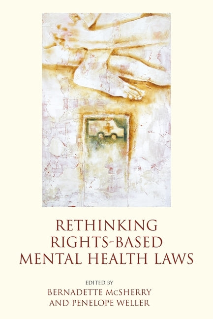 Rethinking Rights-Based Mental Health Laws by McSherry, Bernadette