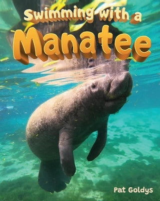 Swimming with a Manatee by Goldys, Pat