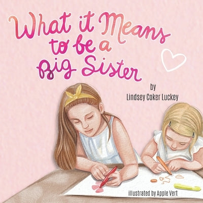 What it Means to be a Big Sister by Luckey, Lindsey Coker