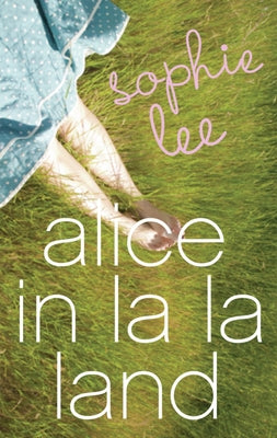 Alice in La La Land by Lee, Sophie