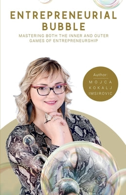 Entrepreneurial Bubble: Mastering Both The Inner And Outer Games Of Entrepreneurship by Mahne Cehovin, Nives