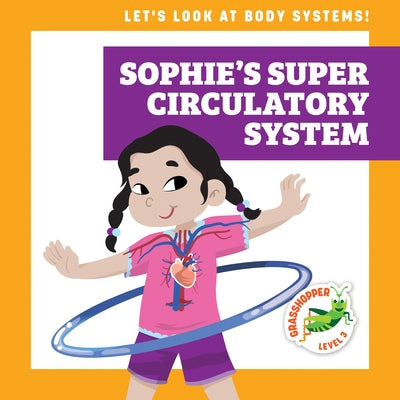 Sophie's Super Circulatory System by Schuh, Mari C.