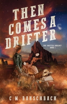 Then Comes a Drifter by Banschbach, C. M.