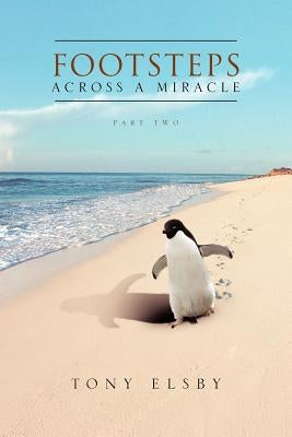 Footsteps Across a Miracle: Part Two by Elsby, Tony