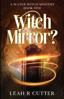 Witch Mirror? by Cutter, Leah R.