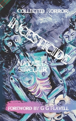 Incesticide: Collected Horror by Flavell, G. G.
