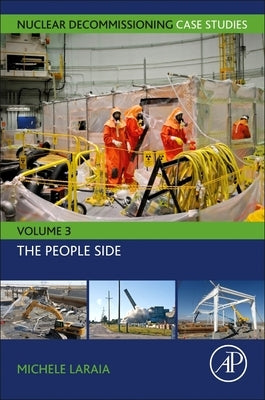 Nuclear Decommissioning Case Studies: The People Side Volume 3 by Laraia, Michele