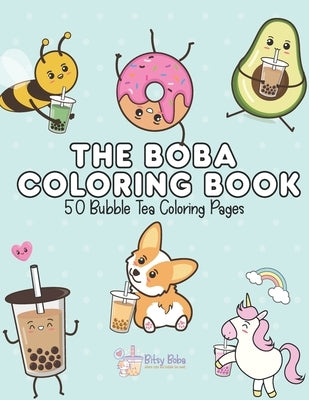 The Boba Coloring Book: 50 Bubble Tea Coloring Pages by Boba, Bitsy