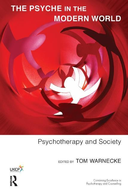 The Psyche in the Modern World: Psychotherapy and Society by Warnecke, Tom