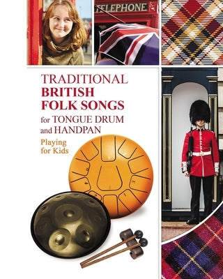 Traditional British Folk Songs for Tongue Drum or Handpan: Playing for Kids by Winter, Helen