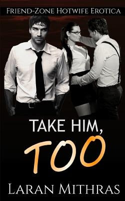 Take Him, Too by Mithras, Laran