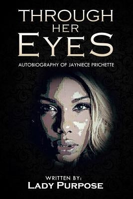 Through Her Eyes: Autobiography of Jayniece Prichette by Prichette, Jayniece