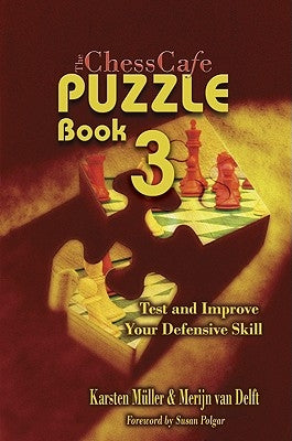 The Chesscafe Puzzle Book 3: Test and Improve Your Defensive Skill! by Mueller, Karsten