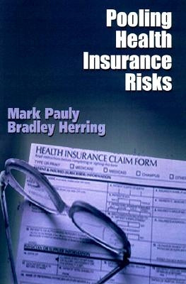Pooling Health Insurance Risks: Pooling Health Insurance Risks by Pauly, Mark