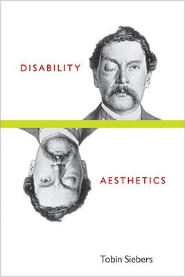 Disability Aesthetics by Siebers, Tobin Anthony