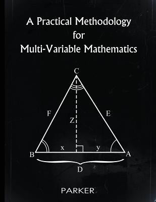 A Practical Methodology for Multi-Variable Mathematics by Parker