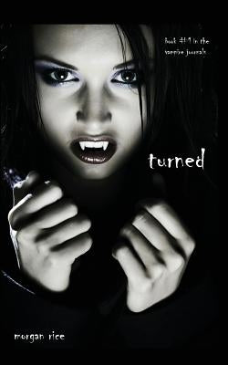 Turned (Book #1 in the Vampire Journals) by Rice, Morgan