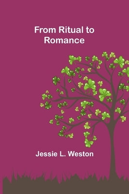From Ritual to Romance by L. Weston, Jessie