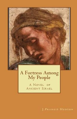 A Fortress Among My People by Hudson, J. Francis