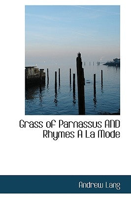 Grass of Parnassus AND Rhymes A La Mode by Lang, Andrew