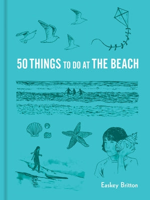 50 Things to Do at the Beach by Britton, Easkey