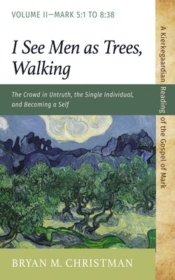 I See Men as Trees, Walking by Christman, Bryan M.