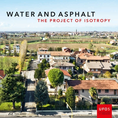 Water and Asphalt: The Project of Isotropy Volume 5 by Fabian, Lorenzo