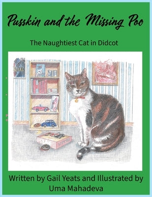 Pusskin and the Missing Poo: The naughtiest cat in Didcot by Yeats, Gail A.