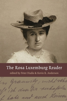 The Rosa Luxemburg Reader by Hudis, Peter