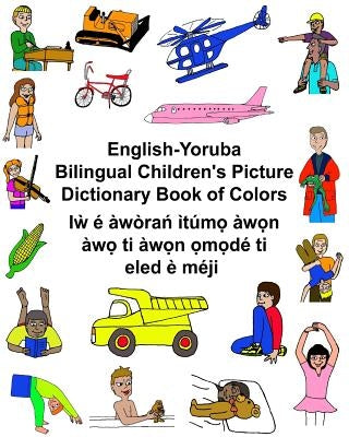 English-Yoruba Bilingual Children's Picture Dictionary Book of Colors by Carlson, Kevin