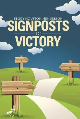Signposts to Victory by Henderson, Peggy Houston