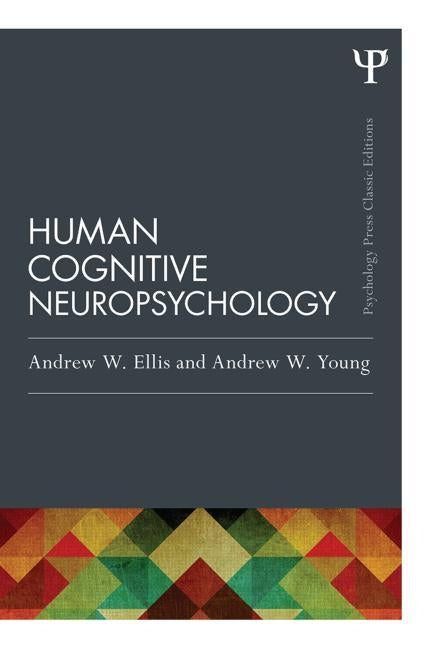 Human Cognitive Neuropsychology (Classic Edition) by Ellis, Andrew W.