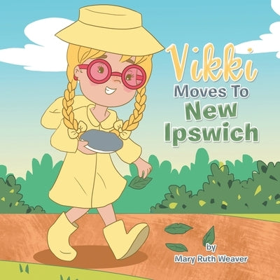 Vikki Moves to New Ipswich by Weaver, Mary Ruth