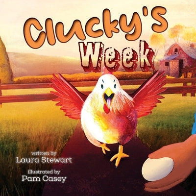 Clucky's Week by Stewart, Laura