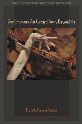 Our Emotions Get Carried Away Beyond Us by Deulen, Danielle Cadena
