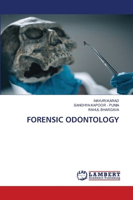Forensic Odontology by Karad, Mayuri