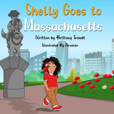 Shelly Goes to Massachusetts by Traudt, Brittney