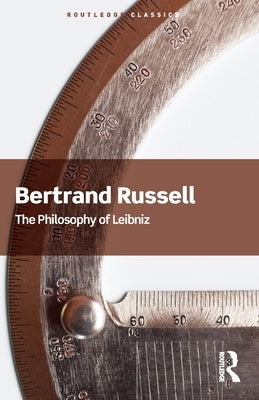 The Philosophy of Leibniz by Russell, Bertrand