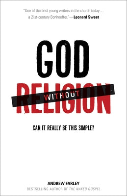 God Without Religion: Can It Really Be This Simple? by Farley, Andrew