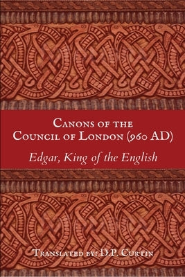 Canons of the Council of London (960 AD) by Edgar, King Of the English