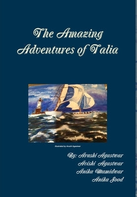 The Amazing Adventures of Talia by Agastwar, Arushi