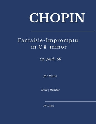 Chopin - Fantaisie-Impromptu in C♯ minor: Op. posth. 66 for Piano by Cunha, Flavio Regis