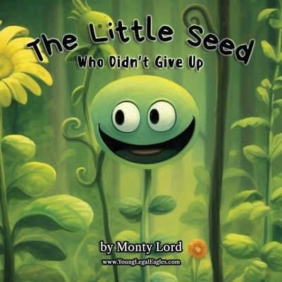 The Little Seed ... Who Didn't Give Up by Lord, Monty