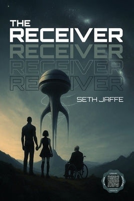 The Receiver: A Hard Sci-Fi First Contact Techno-Thriller by Jaffe, Seth