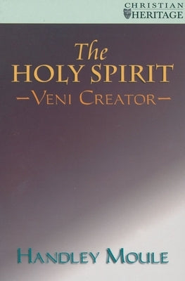 The Holy Spirit and the Church by Moule, Handley