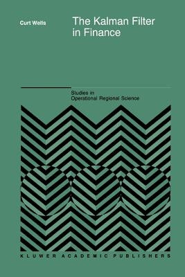 The Kalman Filter in Finance by Wells, C.